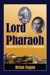 Icon image Lord and Pharaoh: Carnarvon and the Search for Tutankhamun