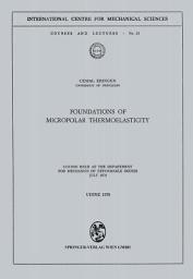 Icon image Foundations of Micropolar Thermoelasticity: Course held at the Department for Mechanics of Deformable Bodies July 1970