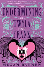 Icon image The Undermining of Twyla and Frank