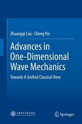 Icon image Advances in One-Dimensional Wave Mechanics: Towards A Unified Classical View