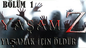Icon image Yaşam Z Bölüm-1: "Yaşamak İçin Öldür"