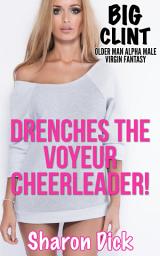Icon image Drenches The Voyeur Cheerleader!