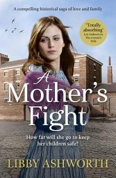 Icon image A Mother's Fight: A compelling historical saga of love and family