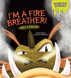 Icon image I'm a Fire Breather!: Meet a Dragon