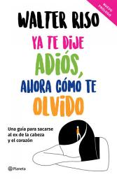 Icon image Ya te dije adiós, ahora cómo te olvido