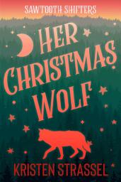 Icon image Her Christmas Wolf: A Wolf Shifter Fated Mate Small Town Paranormal Romance