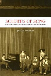 Icon image Soldiers of Song: The Dumbells and Other Canadian Concert Parties of the First World War