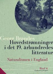 Icon image Hovedstrømninger i det 19. århundredes litteratur. Bind 4. Naturalismen i England
