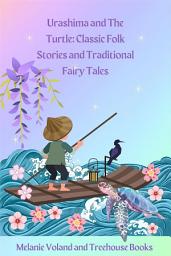 Icon image Urashima and The Turtle: Classic Folk Stories and Traditional Fairy Tales