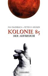 Icon image Kolonie 85 – Der Aufbruch