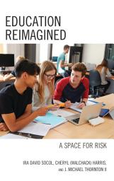 Icon image Education Reimagined: A Space for Risk