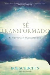 Icon image Sé transformado: El poder sanador de los sacramentos