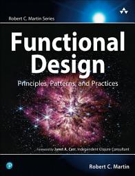 Icon image Functional Design: Principles, Patterns, and Practices