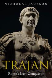 Icon image Trajan: Rome's Last Conqueror