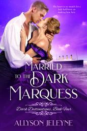 Icon image Married to the Dark Marquess: Victorian Historical Romance