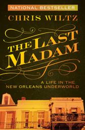 Icon image The Last Madam: A Life in the New Orleans Underworld