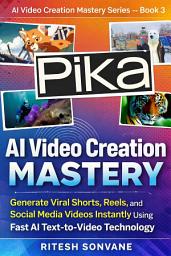 Icon image Pika AI Video Creation Mastery: Generate Viral Shorts, Reels, and Social Media Videos Instantly Using Fast AI Text-to-Video Technology
