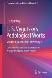 Icon image L. S. Vygotsky's Pedological Works: Volume 1. Foundations of Pedology