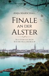 Icon image Finale an der Alster: Showdown in Hamburgs Unterwelt. Ein Krimi aus der Kaiserzeit – Historischer Kriminalroman