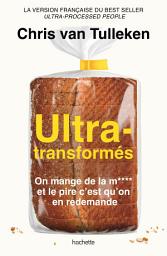 Icon image Ultra-transformés: On mange de la m**** et le pire c'est qu'on en redemande