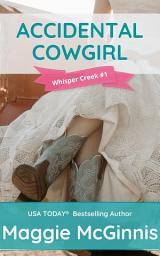 Icon image ACCIDENTAL COWGIRL: Whisper Creek #1