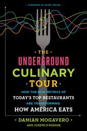 Icon image The Underground Culinary Tour: How the New Metrics of Today's Top Restaurants Are Transforming How America Eats