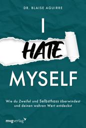 Icon image I hate myself: Wie du Zweifel und Selbsthass überwindest und deinen wahren Wert entdeckst | Hilfe bei Borderline & negativen Gedanken