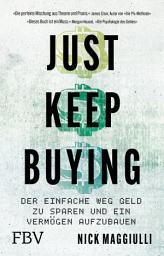 Icon image Just Keep Buying: Der einfache Weg, Geld zu sparen und ein Vermögen aufzubauen