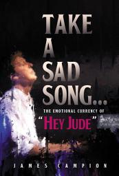 Icon image Take a Sad Song: The Emotional Currency of Hey Jude