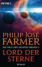 Icon image Lord der Sterne: Die Welt der tausend Ebenen, Band 3 - Roman