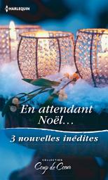 Icon image En attendant Noël: Le Noël de toutes les surprises - Une étreinte sous la neige - Un papa en cadeau