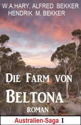 Icon image Die Farm von Beltona: Roman: Australien Saga 1