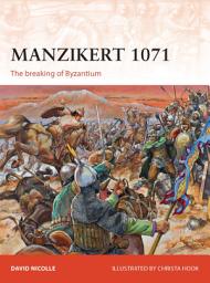 Icon image Manzikert 1071: The breaking of Byzantium