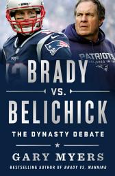 Icon image Brady vs. Belichick: The Dynasty Debate