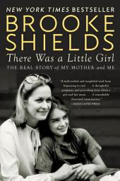 Icon image There Was a Little Girl: The Real Story of My Mother and Me