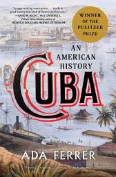 Icon image Cuba (Winner of the Pulitzer Prize): An American History