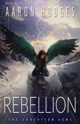 Icon image Rebellion: A Gripping Dystopian Sci-Fi Novel of Vengeance, Engineered Monsters, and Impossible Choices
