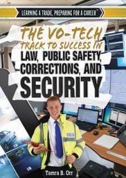Icon image The Vo-Tech Track to Success in Law, Public Safety, Corrections, and Security