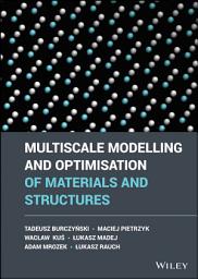 Icon image Multiscale Modelling and Optimisation of Materials and Structures