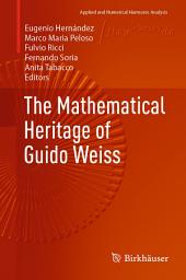 Icon image The Mathematical Heritage of Guido Weiss
