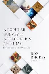 Icon image A Popular Survey of Apologetics for Today: Fast Facts Every Christian Should Know