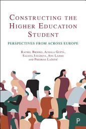 Icon image Constructing the Higher Education Student: Perspectives from across Europe