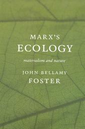 Icon image MarxÕs Ecology: Materialism and Nature