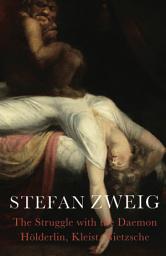Icon image The Struggle with the Daemon: Hölderlin, Kleist and Nietzsche