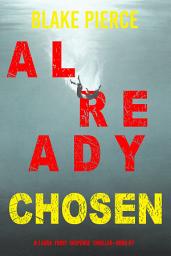 Icon image Already Chosen (A Laura Frost FBI Suspense Thriller—Book 7)