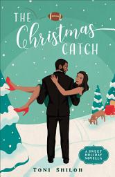 Icon image The Christmas Catch: A Sweet Holiday Novella