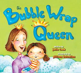 Icon image The Bubble Wrap Queen: A Picture Book with Safety Tips for the Playground, Car, Bike, and More!
