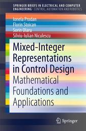 Icon image Mixed-Integer Representations in Control Design: Mathematical Foundations and Applications