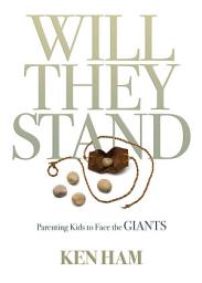 Icon image Will They Stand: Parenting Kids to Face the Giants