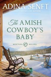 Icon image The Amish Cowboy's Baby: An Amish secret baby romance